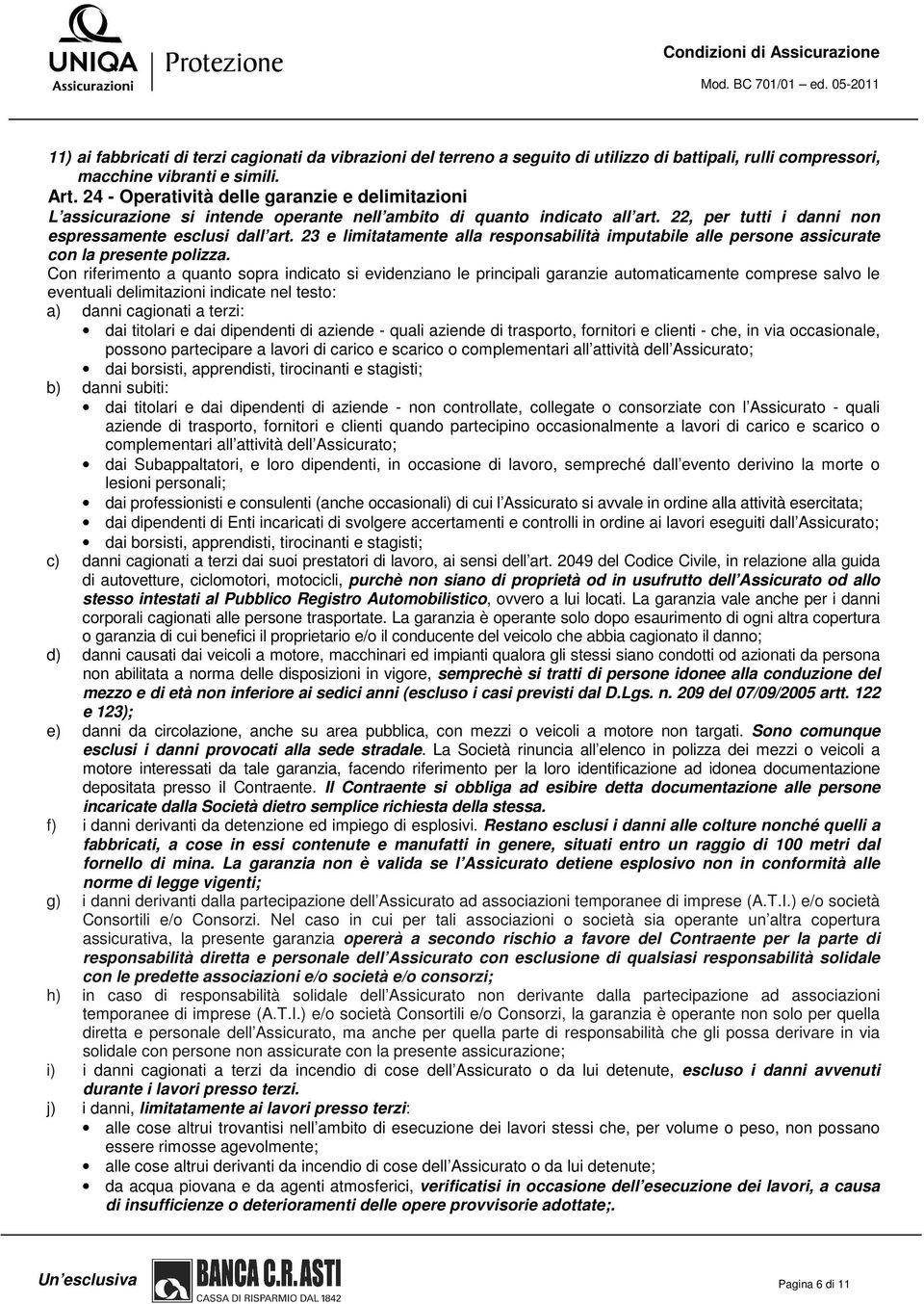 23 e limitatamente alla responsabilità imputabile alle persone assicurate con la presente polizza.