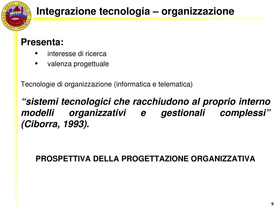 tecnologici che racchiudono al proprio interno modelli organizzativi e