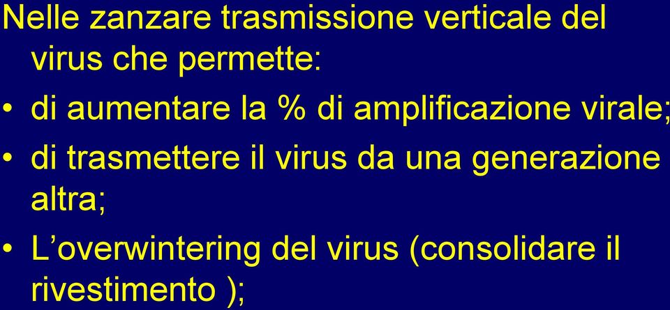 virale; di trasmettere il virus da una generazione