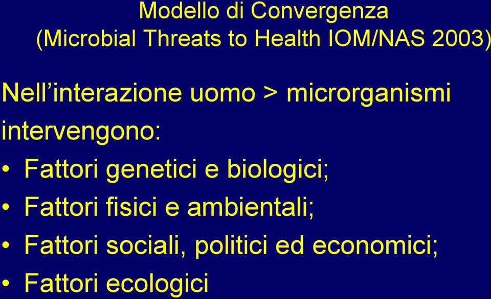 intervengono: Fattori genetici e biologici; Fattori fisici