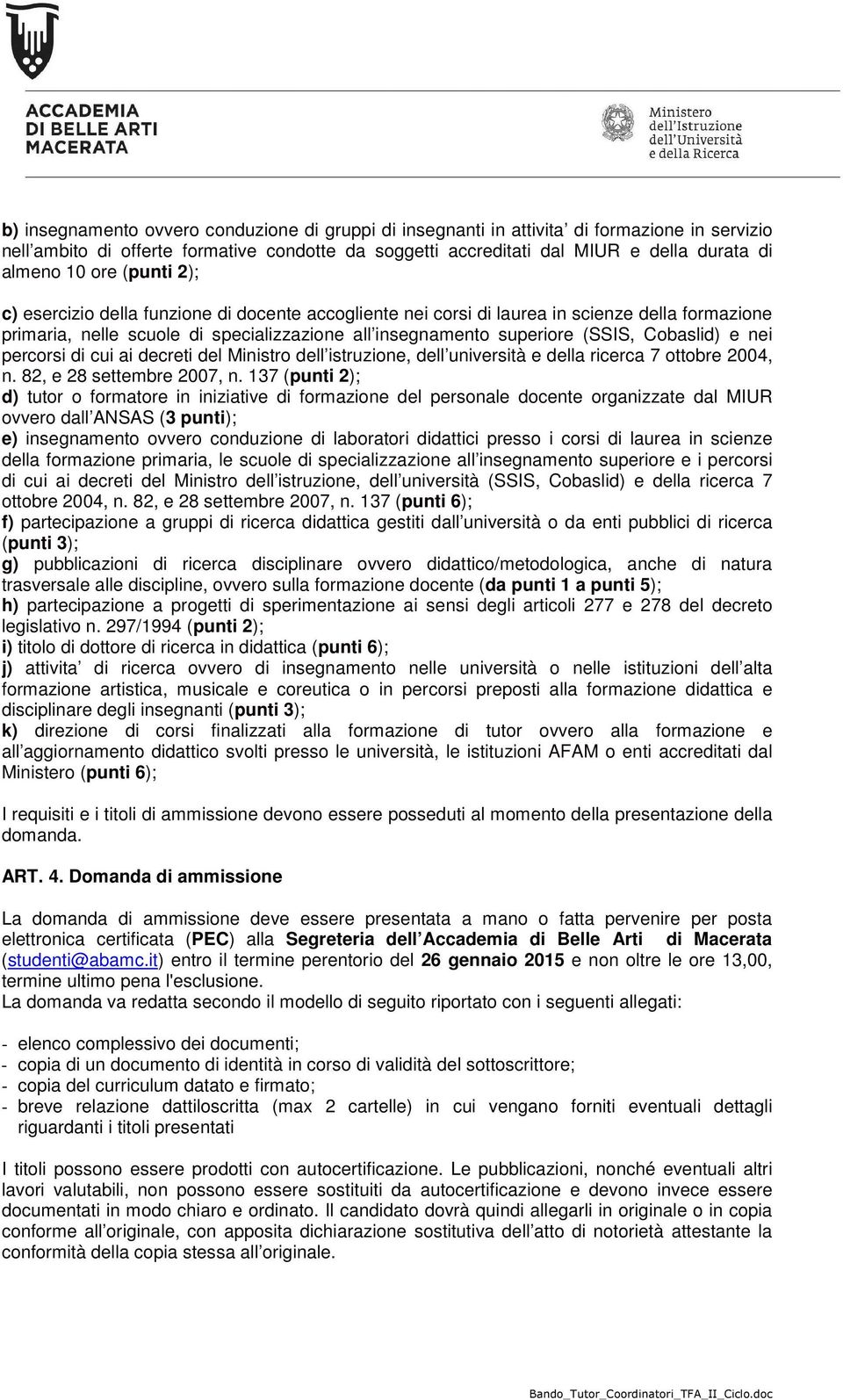 Cobaslid) e nei percorsi di cui ai decreti del Ministro dell istruzione, dell università e della ricerca 7 ottobre 2004, n. 82, e 28 settembre 2007, n.