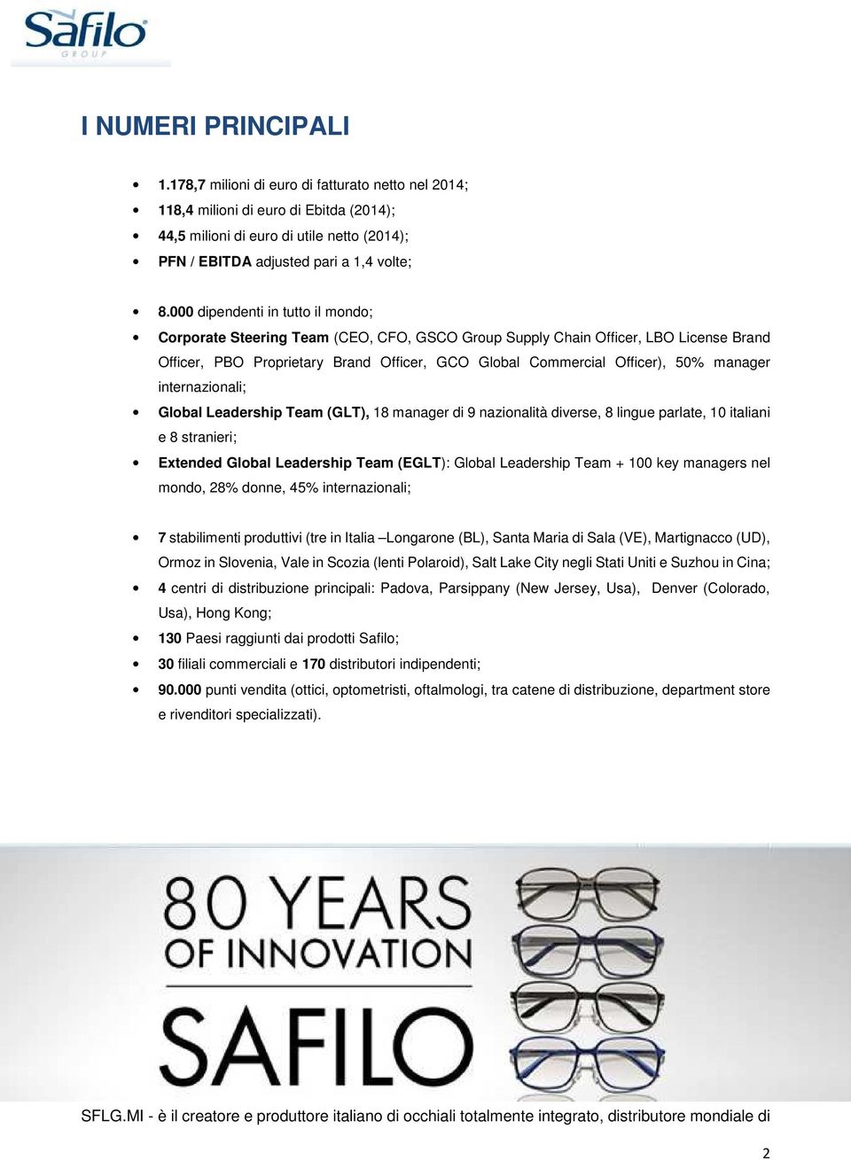 manager internazionali; Global Leadership Team (GLT), 18 manager di 9 nazionalità diverse, 8 lingue parlate, 10 italiani e 8 stranieri; Extended Global Leadership Team (EGLT): Global Leadership Team