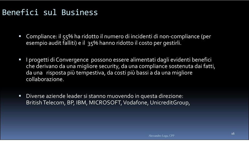 I progetti di Convergence possono essere alimentati dagli evidenti benefici che derivano da una migliore security, da una compliance