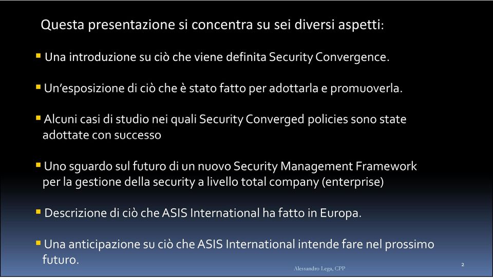 Alcuni casi di studio nei quali Security Converged policiessono state adottate con successo Uno sguardo sul futuro di un nuovo Security