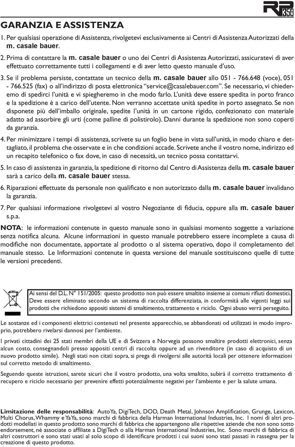 Se il problema persiste, contattate un tecnico della m. casale bauer allo 051-766.648 (voce), 051-766.525 (fax) o all indirizzo di posta elettronica service@casalebauer.com.