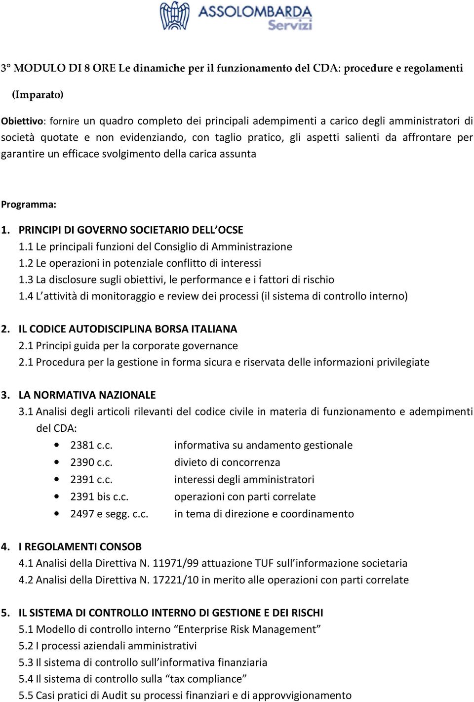 PRINCIPI DI GOVERNO SOCIETARIO DELL OCSE 1.1 Le principali funzioni del Consiglio di Amministrazione 1.2 Le operazioni in potenziale conflitto di interessi 1.