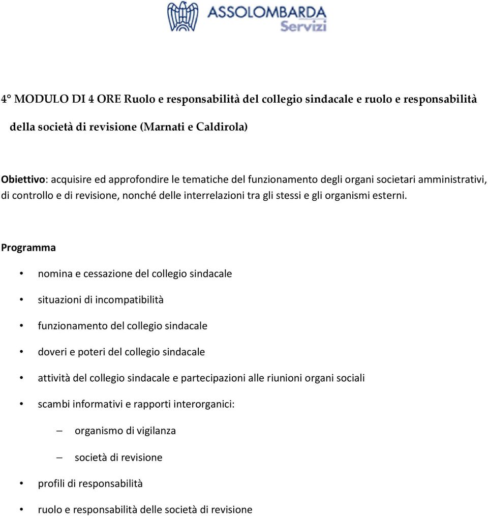 Programma nomina e cessazione del collegio sindacale situazioni di incompatibilità funzionamento del collegio sindacale doveri e poteri del collegio sindacale attività del collegio