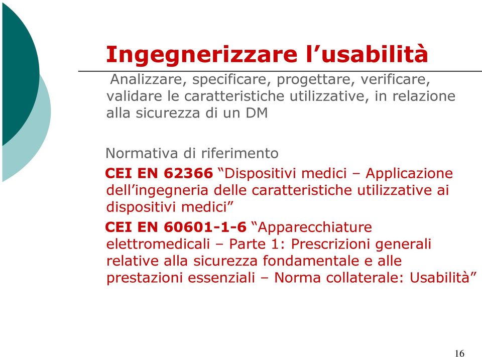 ingegneria delle caratteristiche utilizzative ai dispositivi medici CEI EN 60601-1-6 Apparecchiature elettromedicali