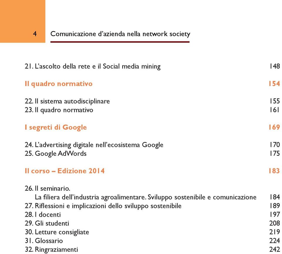 Google AdWords 175 Il corso Edizione 2014 183 26. Il seminario. La filiera dell industria agroalimentare.