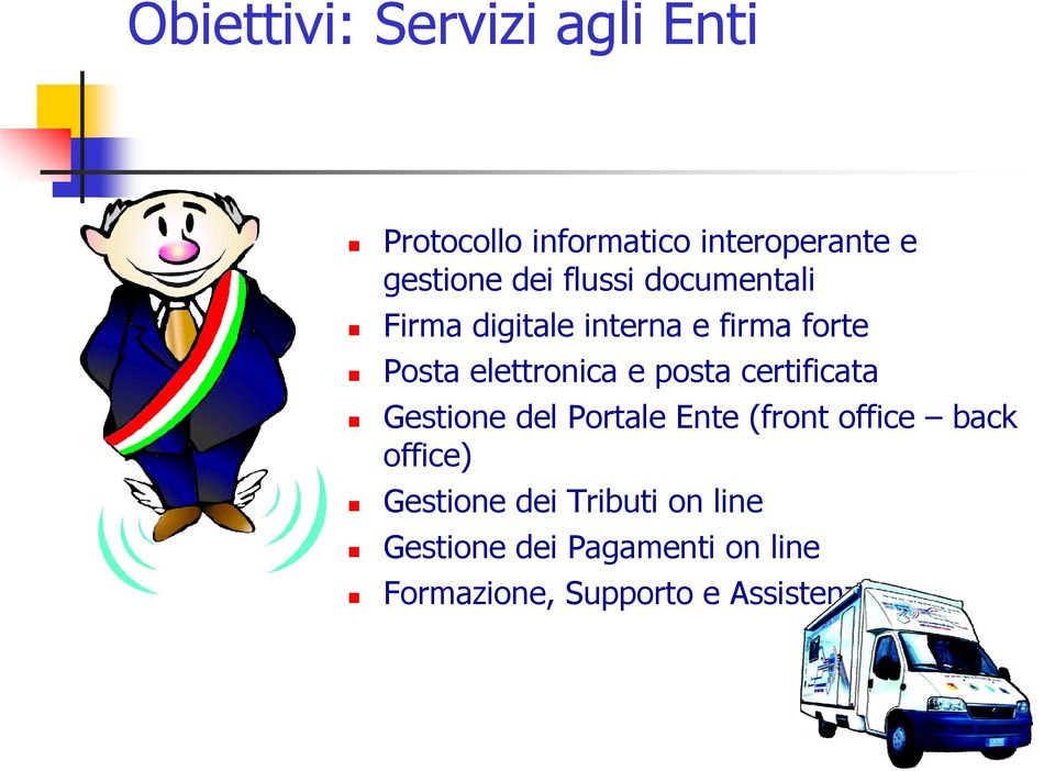 posta certificata Gestione del Portale Ente (front office back office) Gestione