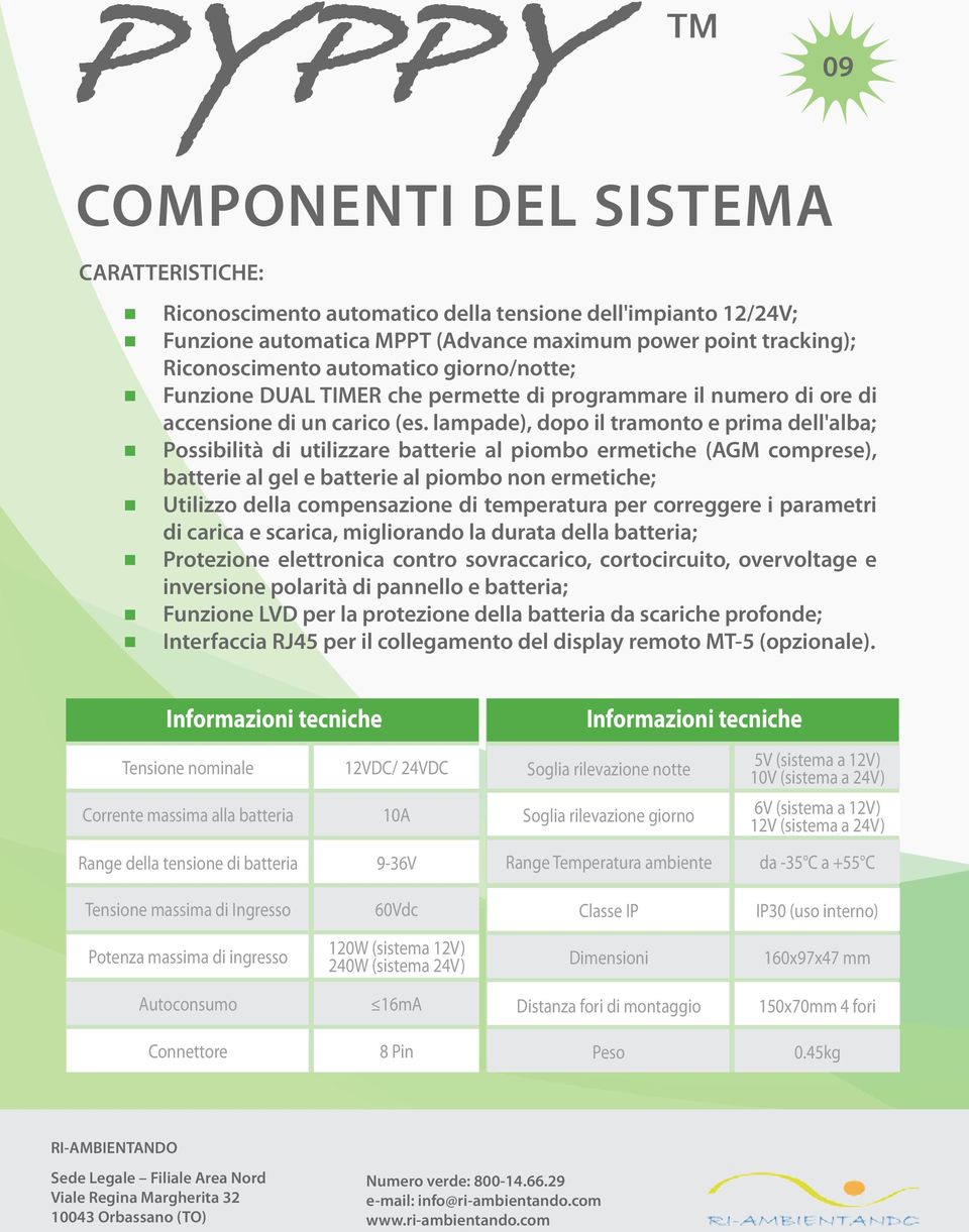 lampade), dopo il tramonto e prima dell'alba; Possibilità di utilizzare batterie al piombo ermetiche (AGM comprese), batterie al gel e batterie al piombo non ermetiche; Utilizzo della compensazione