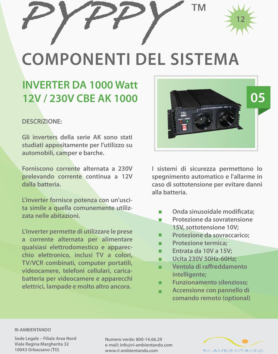 L'inverter permette di utilizzare le prese a corrente alternata per alimentare qualsiasi elettrodomestico e apparecchio elettronico, inclusi TV a colori, TV/VCR combinati, computer portatili,