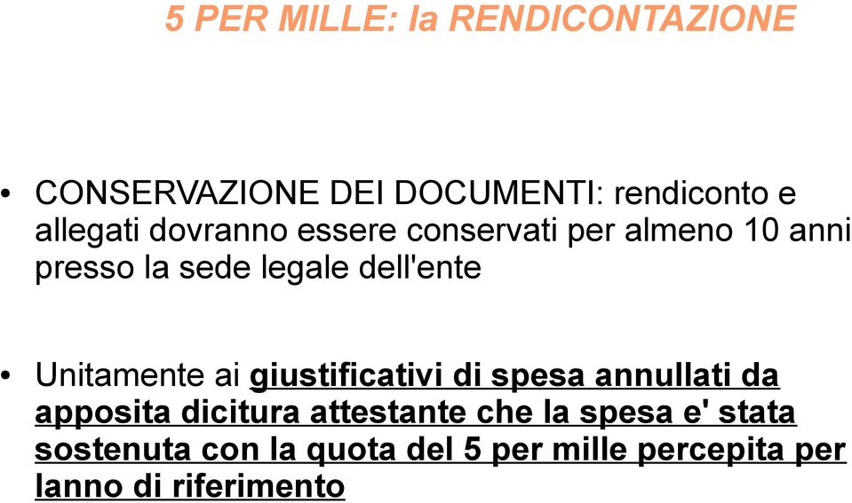 Unitamente ai giustificativi di spesa annullati da apposita dicitura attestante che