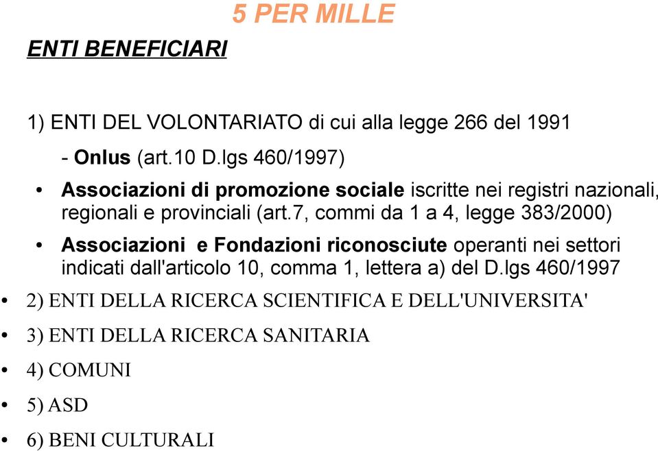 7, commi da 1 a 4, legge 383/2000) Associazioni e Fondazioni riconosciute operanti nei settori indicati dall'articolo 10,