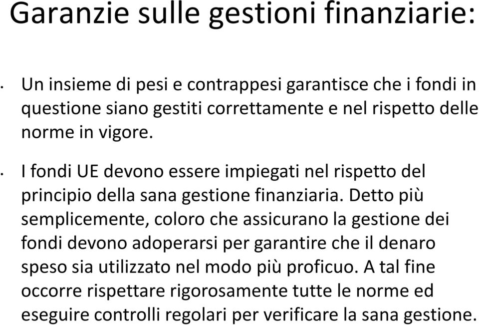 I fondi UE devono essere impiegati nel rispetto del I fondi UE devono essere impiegati nel rispetto del principio della sana gestione finanziaria.