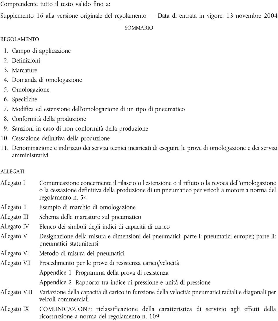 Sanzioni in caso di non conformità della produzione 10. Cessazione definitiva della produzione 11.