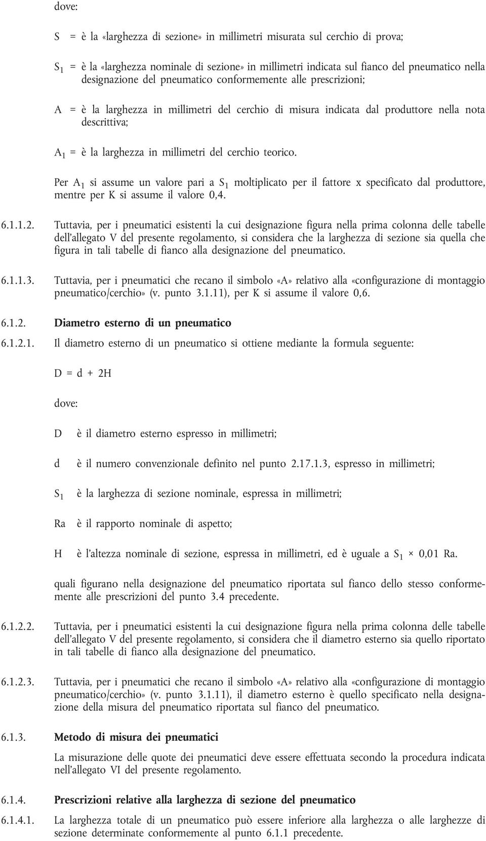 teorico. Per A 1 si assume un valore pari a S 1 moltiplicato per il fattore x specificato dal produttore, mentre per K si assume il valore 0,4. 6.1.1.2.