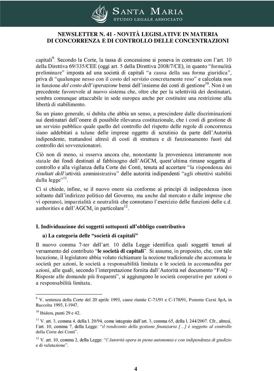 reso e calcolata non in funzione del costo dell operazione bensì dell insieme dei costi di gestione 10.