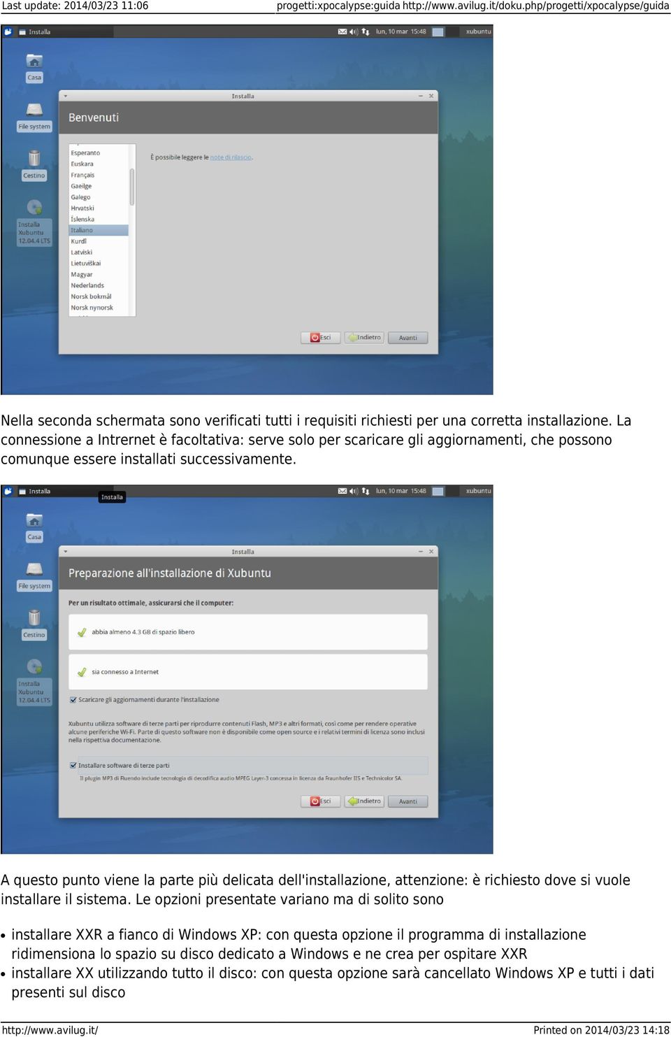 La connessione a Intrernet è facoltativa: serve solo per scaricare gli aggiornamenti, che possono comunque essere installati successivamente.