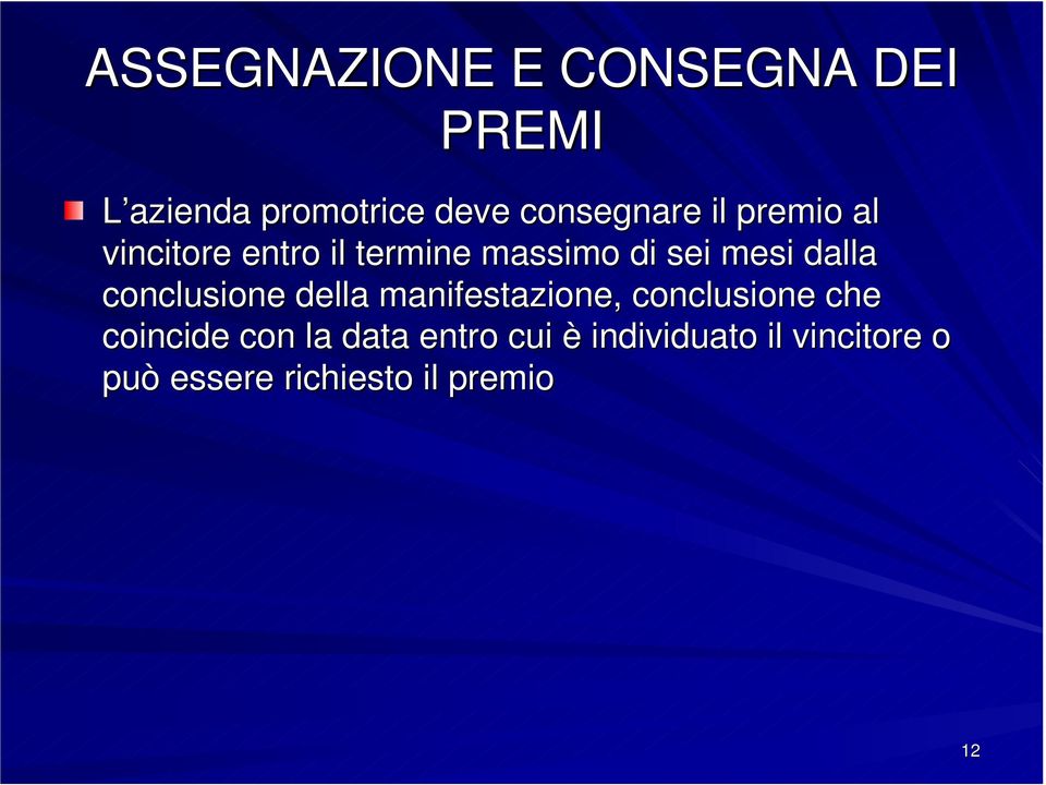 mesi dalla conclusione della manifestazione, conclusione che coincide