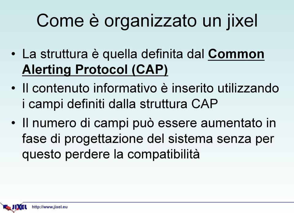 campi definiti dalla struttura Il numero di campi può essere aumentato