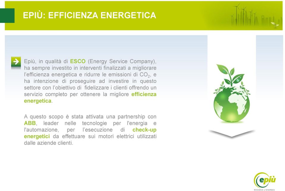clienti offrendo un servizio completo per ottenere la migliore efficienza energetica.