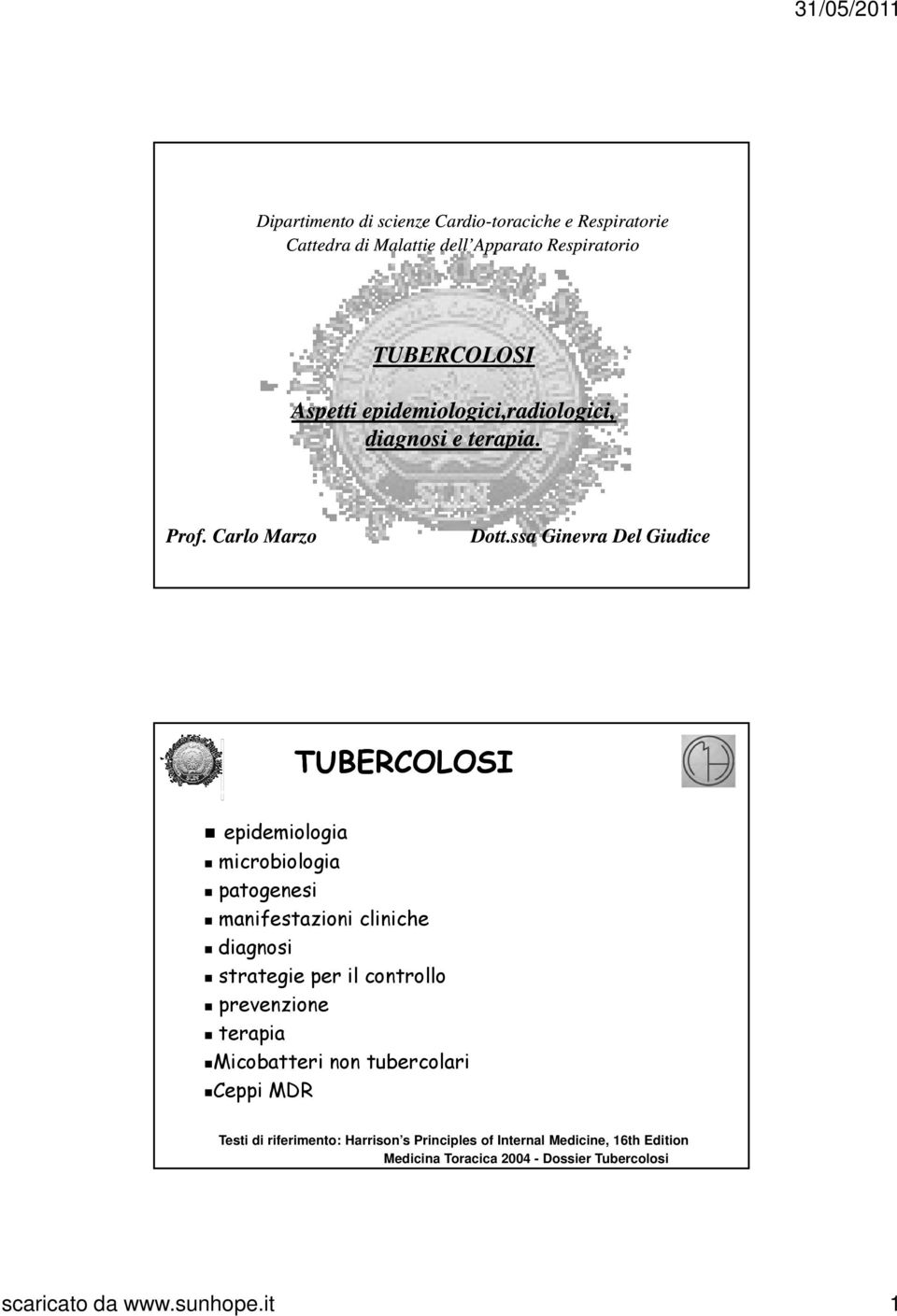 ssa Ginevra Del Giudice 1/ 30 TUBERCOLOSI epidemiologia microbiologia patogenesi manifestazioni cliniche diagnosi strategie per il