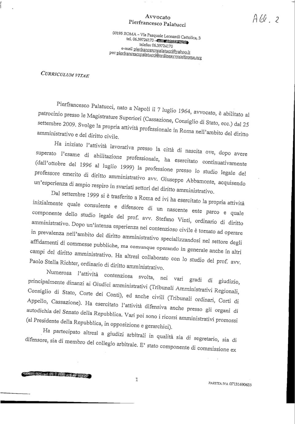 Ha iniziato l'attività lavorativa presso la città di nascita ove, dopo avere superato l'esame di abilitazione professionale, ha esercitato continuativamente (dall'ottobre del 1996 al luglio 1999) la