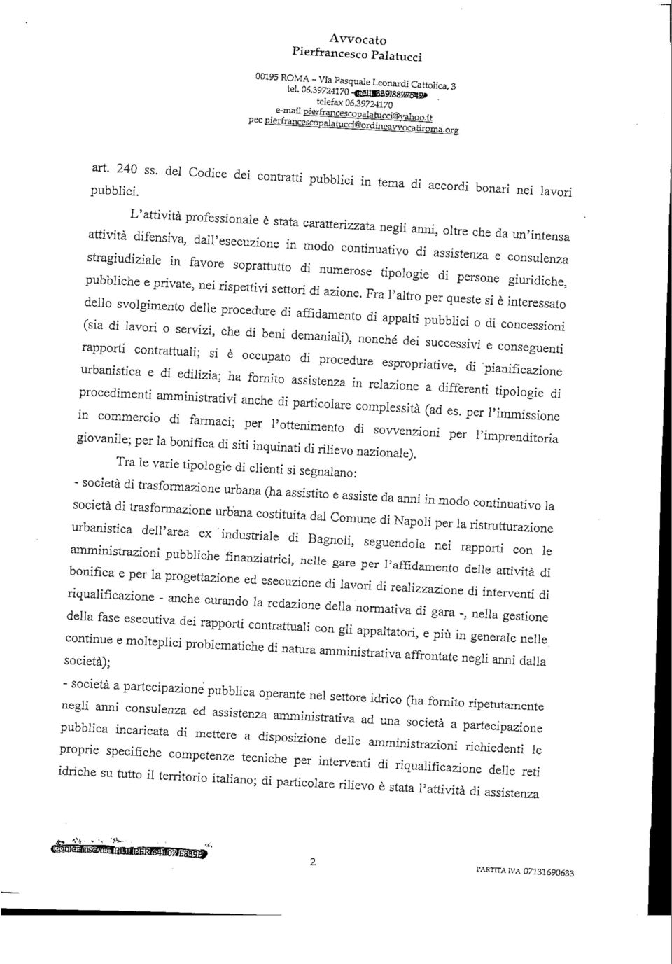 soprattutto di numerose tipologie di persone giuridiche, pubbliche e private, nei rispettivi settori di azione.