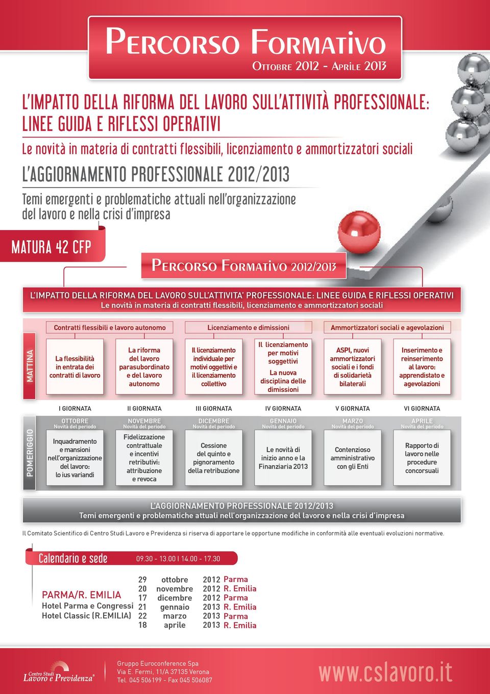 Formativo 2012/2013 L IMPATTO DELLA RIFORMA DEL LAVORO SULL ATTIVITA PROFESSIONALE: LINEE GUIDA E RIFLESSI OPERATIVI Le novità in materia di contratti flessibili, licenziamento e ammortizzatori