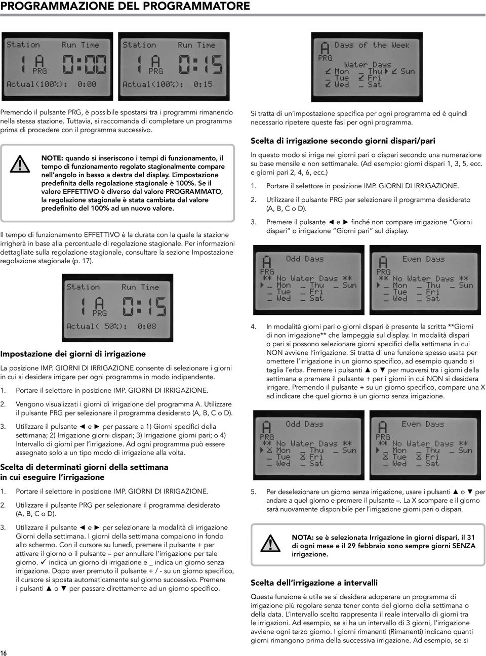 NOTE: quando si inseriscono i tempi di funzionamento, il tempo di funzionamento regolato stagionalmente compare nell angolo in basso a destra del display.