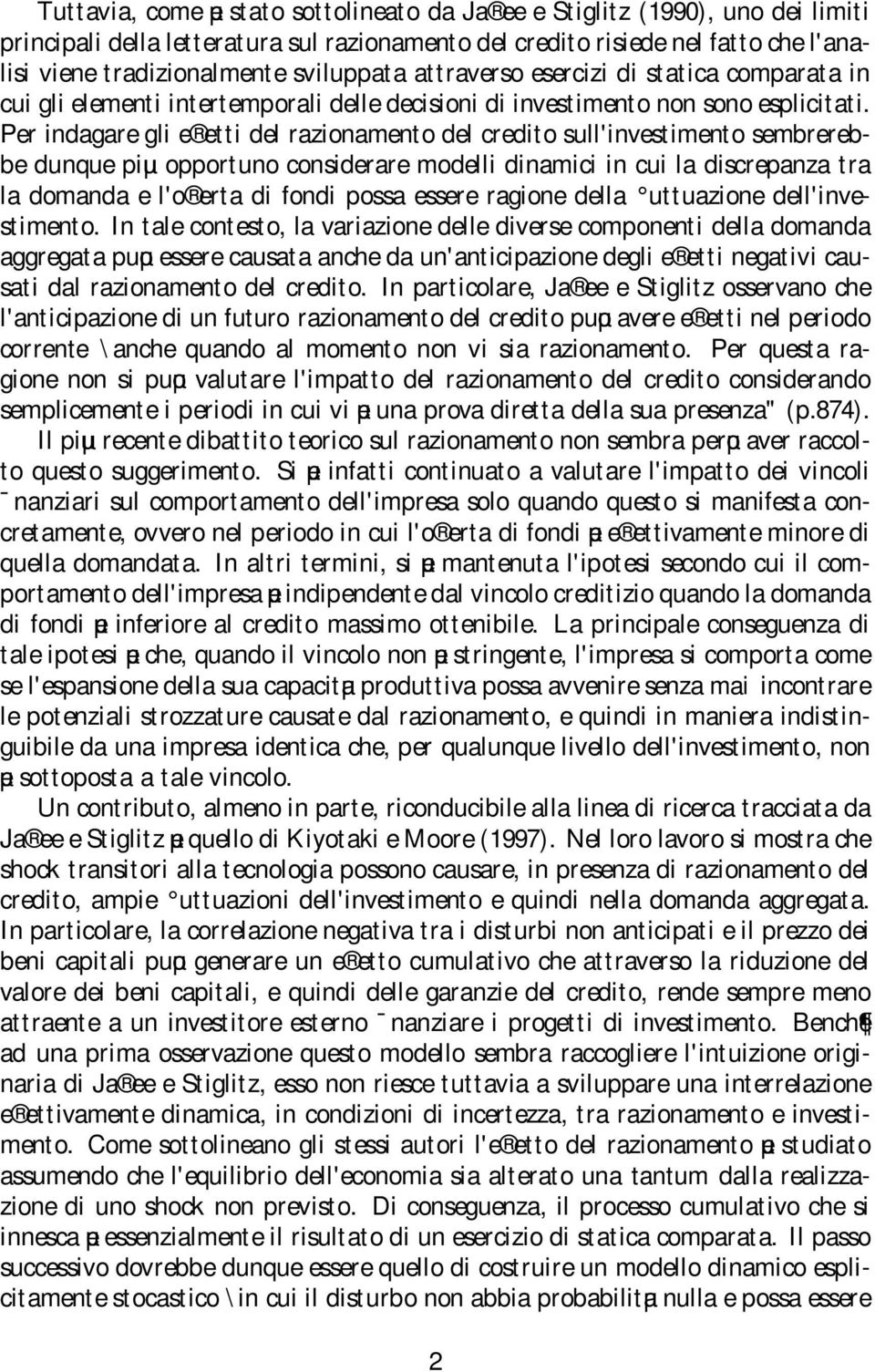 Pe indagaegli e etti del azionamento del cedito sull'investimento sembeebbe dunque piµu oppotuno consideae modellidinamici in cuila discepanza ta la domanda el'o eta di fondi possa essee agione della