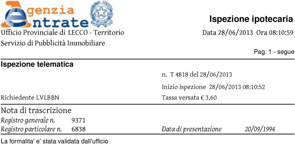 T 4818 del 28/06/2013 Inizio ispezione 28/06/2013 08:10:52 Richiedente LVLBBN Tassa versata 3,60 Nota