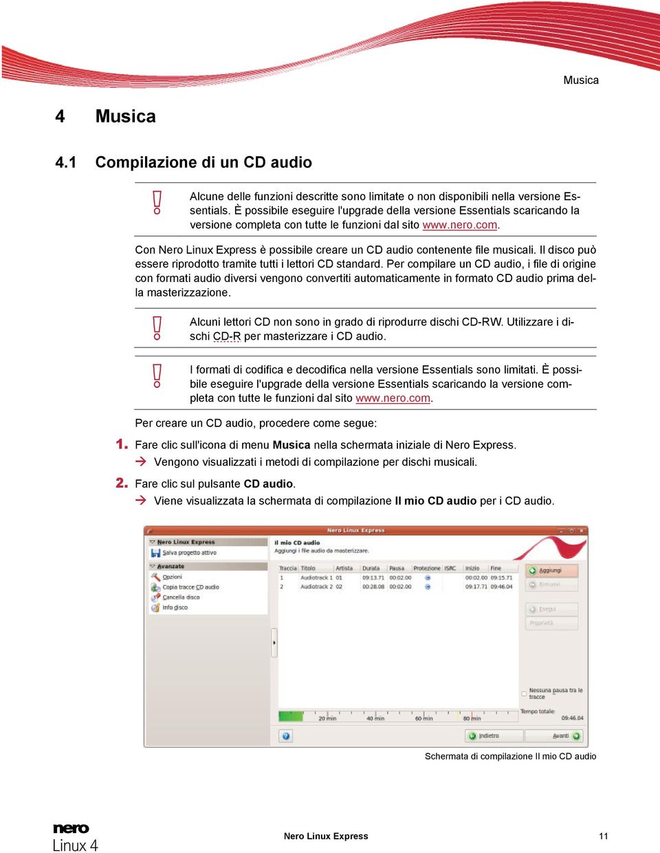 Il disco può essere riprodotto tramite tutti i lettori CD standard.