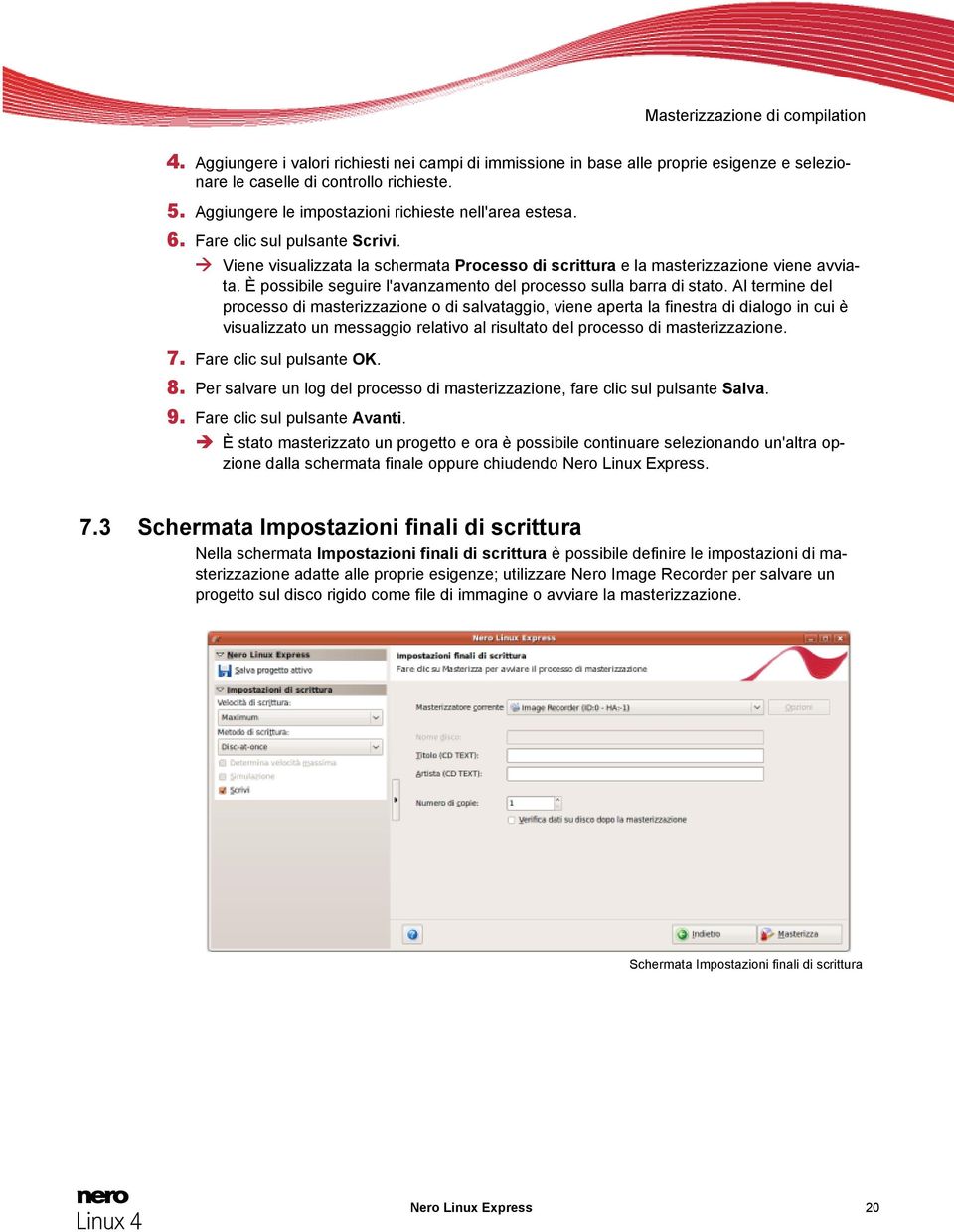 È possibile seguire l'avanzamento del processo sulla barra di stato.