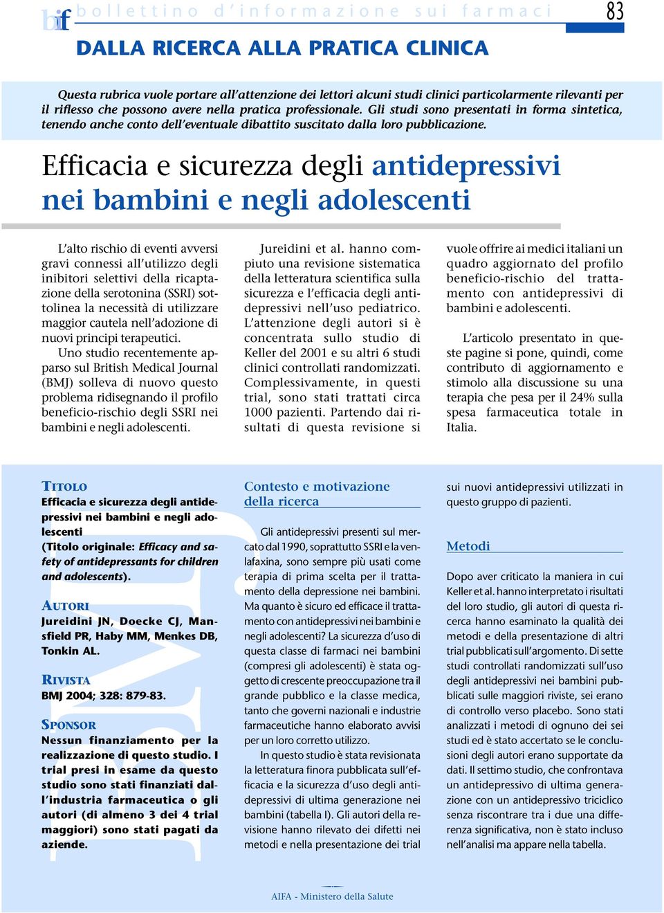 Efficacia e sicurezza degli antidepressivi nei bambini e negli adolescenti L alto rischio di eventi avversi gravi connessi all utilizzo degli inibitori selettivi della ricaptazione della serotonina