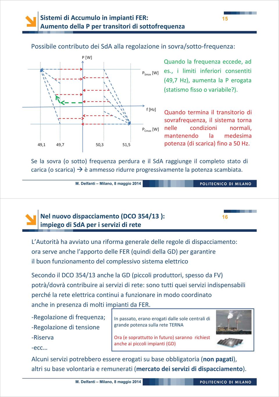 aumenta la P erogata (statismo fisso o variabile?).