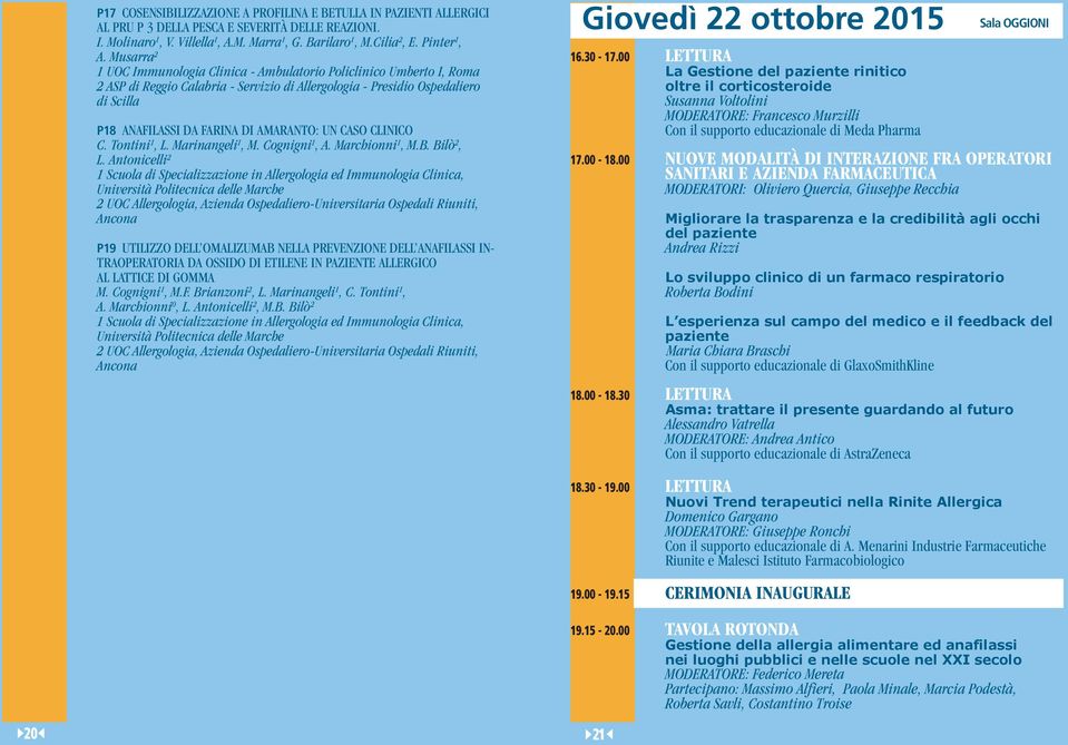 Musarra 2 1 UOC Immunologia Clinica - Ambulatorio Policlinico Umberto I, Roma 2 ASP di Reggio Calabria - Servizio di Allergologia - Presidio Ospedaliero di Scilla P18 ANAFILASSI DA FARINA DI