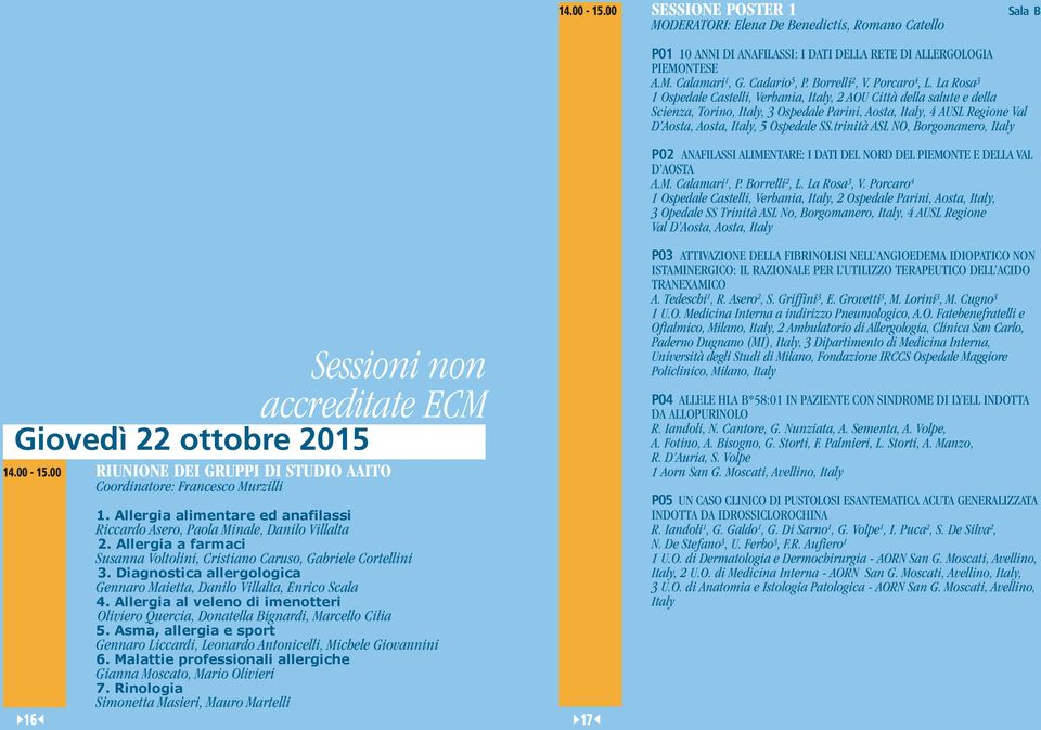 La Rosa 3 1 Ospedale Castelli, Verbania, Italy, 2 AOU Città della salute e della Scienza, Torino, Italy, 3 Ospedale Parini, Aosta, Italy, 4 AUSL Regione Val D Aosta, Aosta, Italy, 5 Ospedale SS.