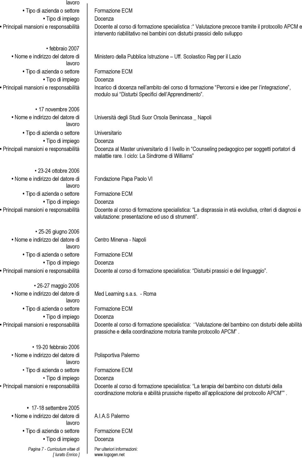 Scolastico Reg per il Lazio Incarico di docenza nell ambito del corso di formazione Percorsi e idee per l integrazione, modulo sui Disturbi Specifici dell Apprendimento.