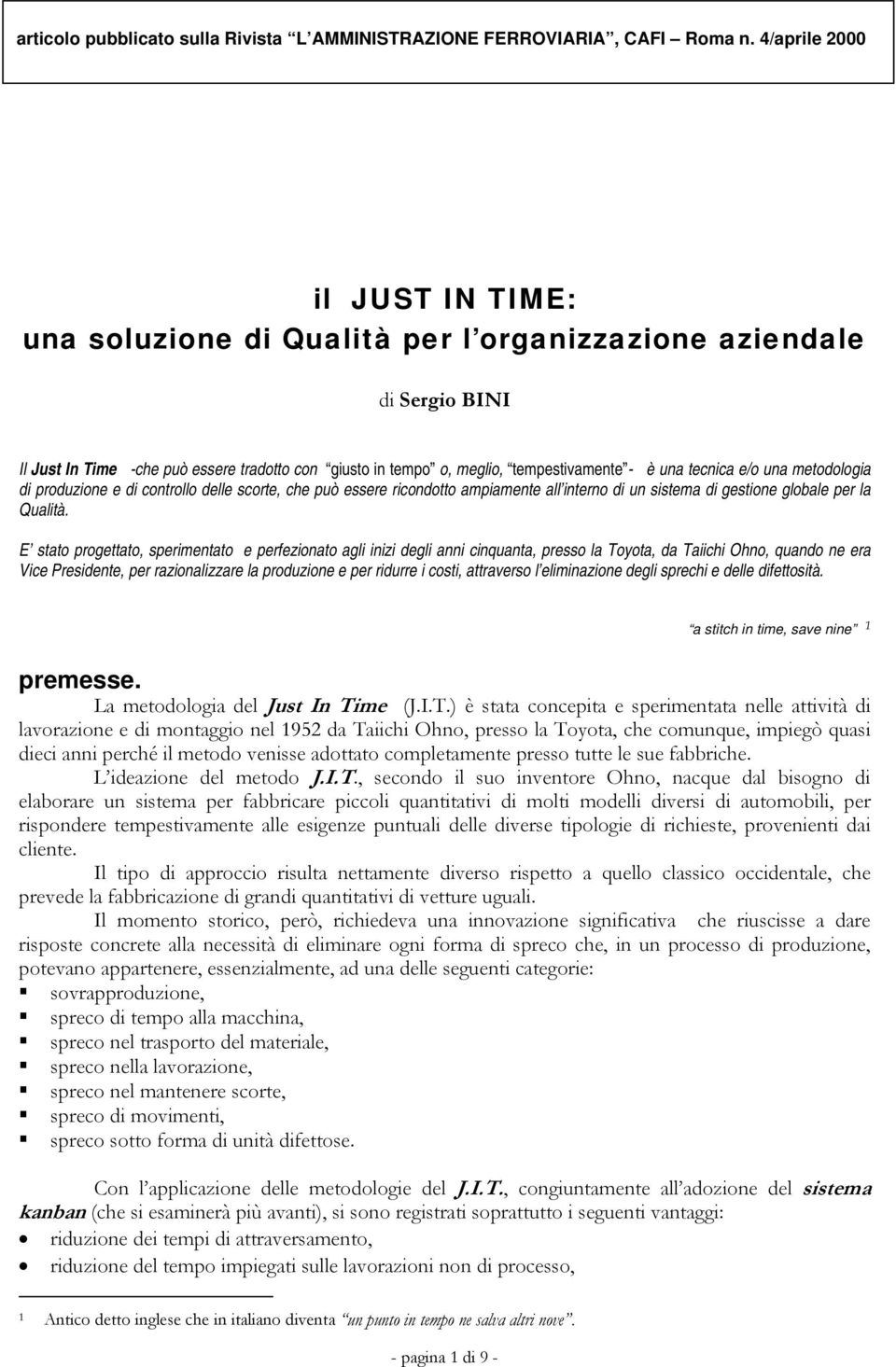 tecnica e/o una metodologia di produzione e di controllo delle scorte, che può essere ricondotto ampiamente all interno di un sistema di gestione globale per la Qualità.