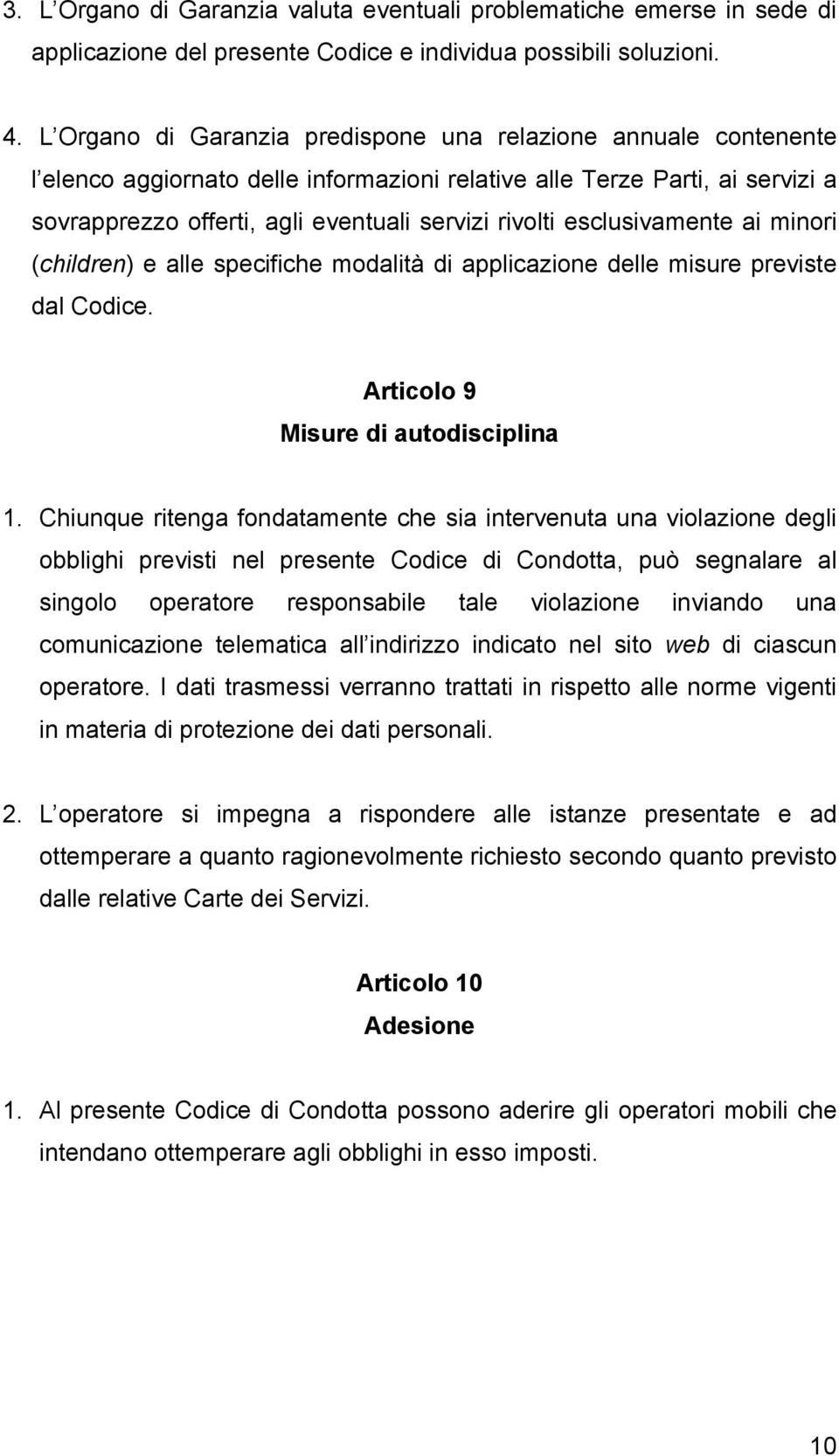 esclusivamente ai minori (children) e alle specifiche modalità di applicazione delle misure previste dal Codice. Articolo 9 Misure di autodisciplina 1.