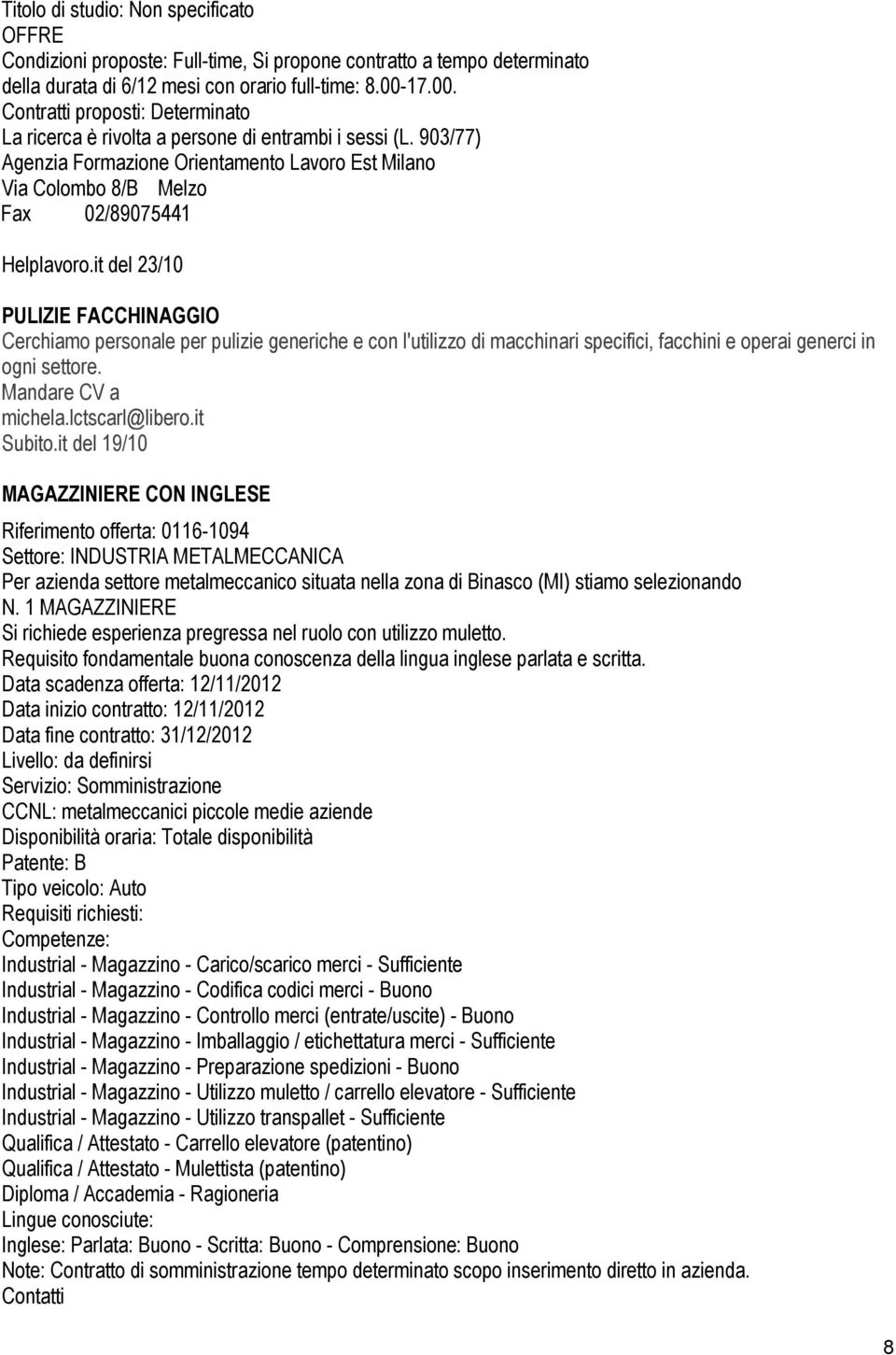 903/77) Agenzia Formazione Orientamento Lavoro Est Milano Via Colombo 8/B Melzo Fax 02/89075441 Helplavoro.