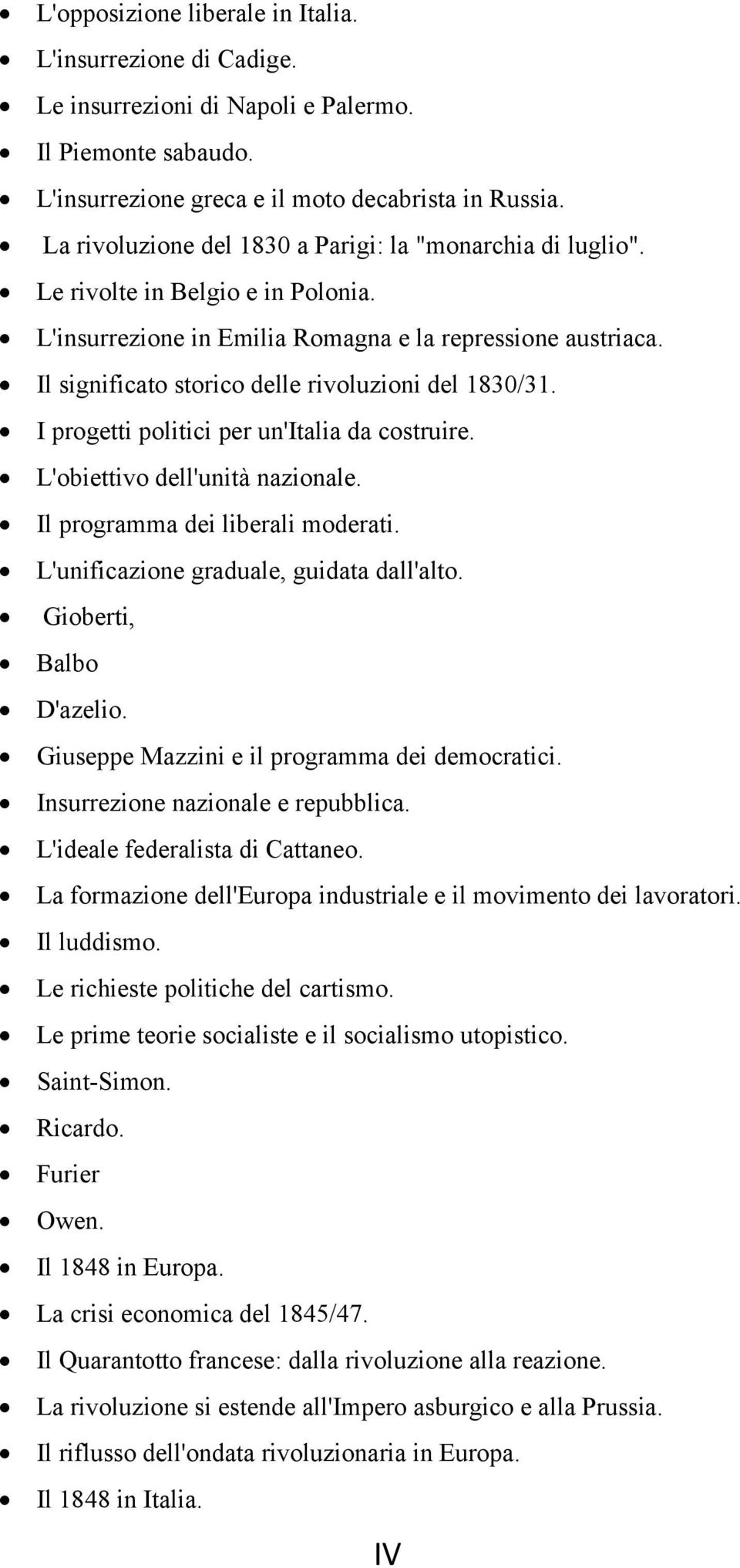 Il significato storico delle rivoluzioni del 1830/31. I progetti politici per un'italia da costruire. L'obiettivo dell'unità nazionale. Il programma dei liberali moderati.