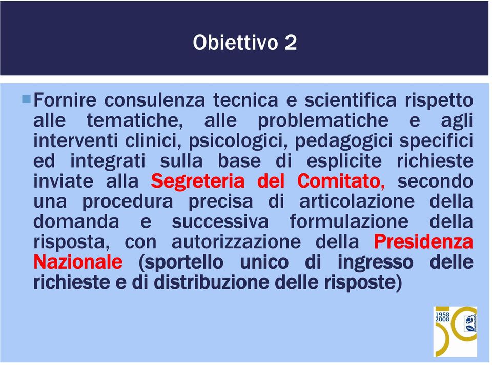 Comitato, secondo una procedura precisa di articolazione della domanda e successiva formulazione della risposta, con