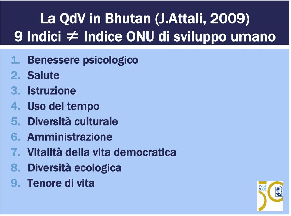 Benessere psicologico 2. Salute 3. Istruzione 4.