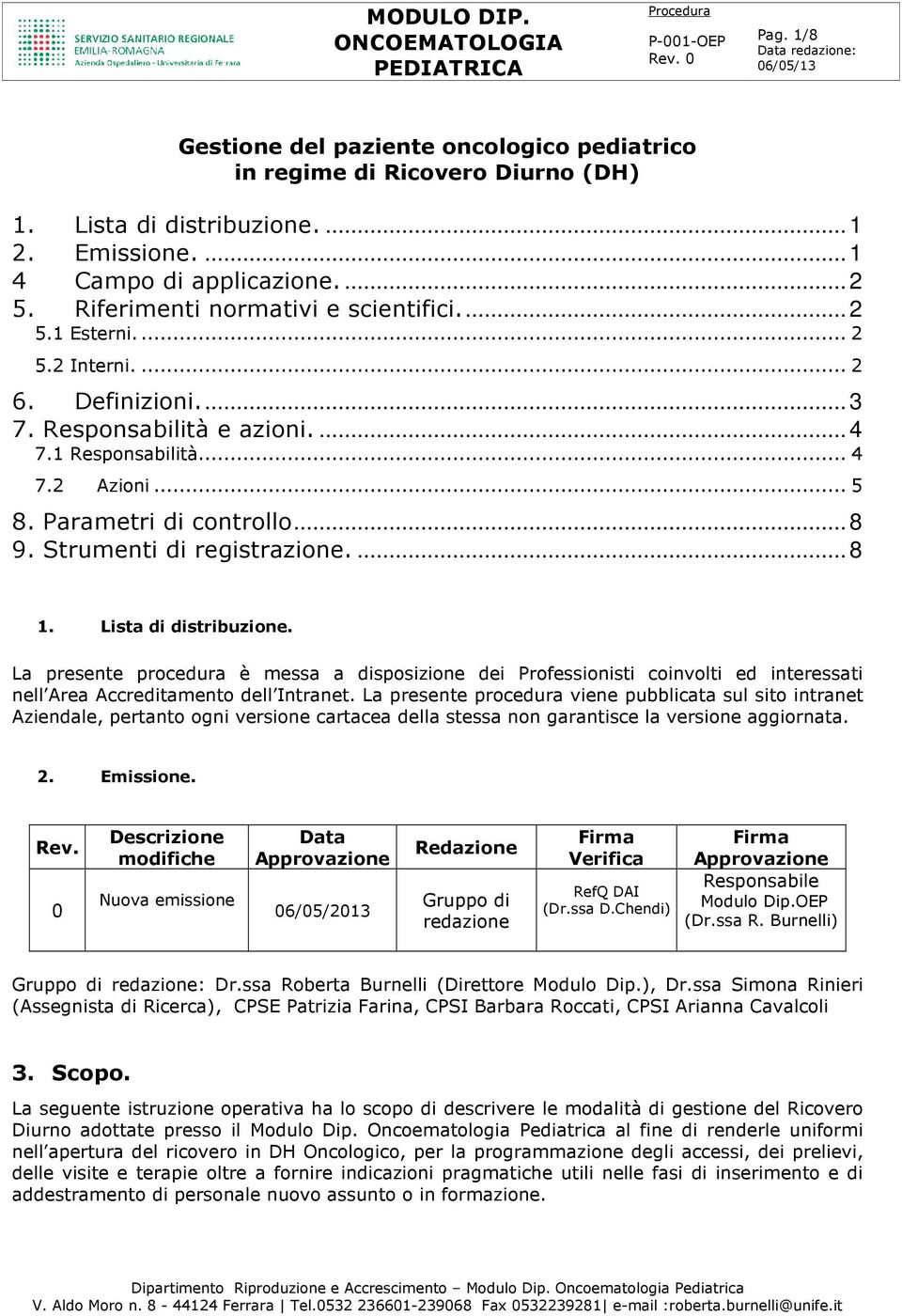 .. 8 9. Strumenti di registrazione.... 8 1. Lista di distribuzione. La presente procedura è messa a disposizione dei Professionisti coinvolti ed interessati nell Area Accreditamento dell Intranet.