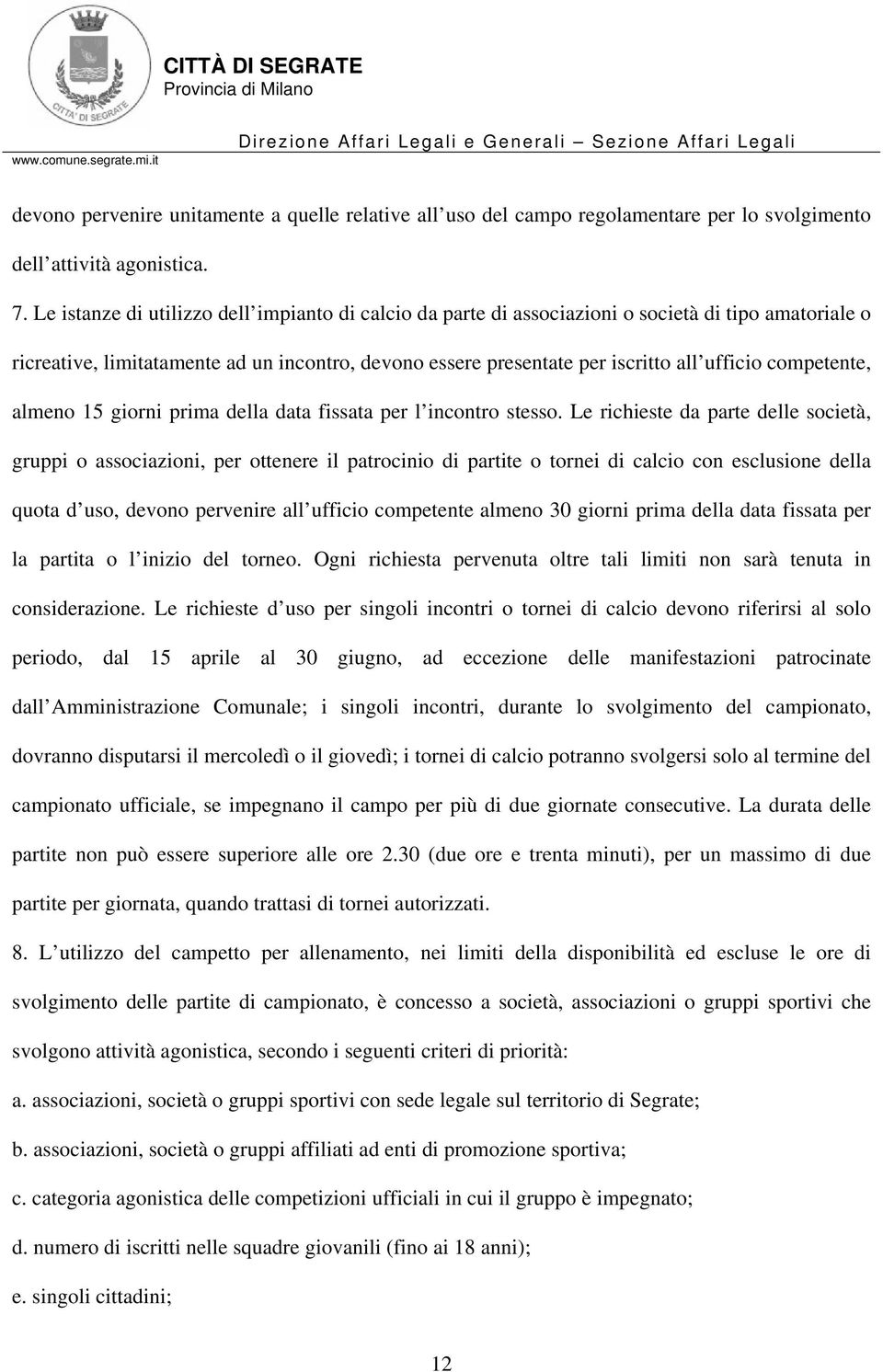 competente, almeno 15 giorni prima della data fissata per l incontro stesso.