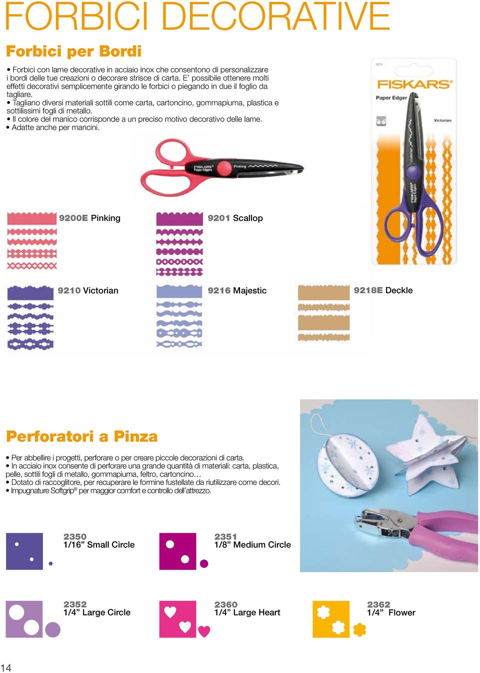 Tagliano diversi materiali sottili come carta, cartoncino, gommapiuma, plastica e sottilissimi fogli di metallo. Il colore del manico corrisponde a un preciso motivo decorativo delle lame.