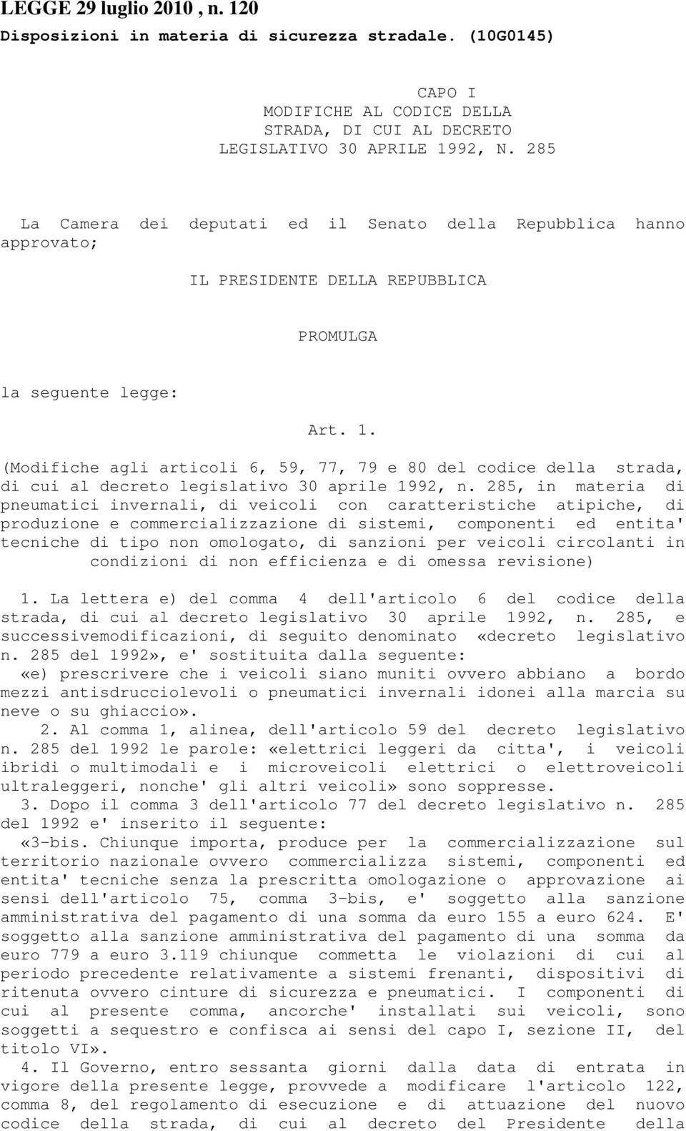 (Modifiche agli articoli 6, 59, 77, 79 e 80 del codice della strada, di cui al decreto legislativo 30 aprile 1992, n.